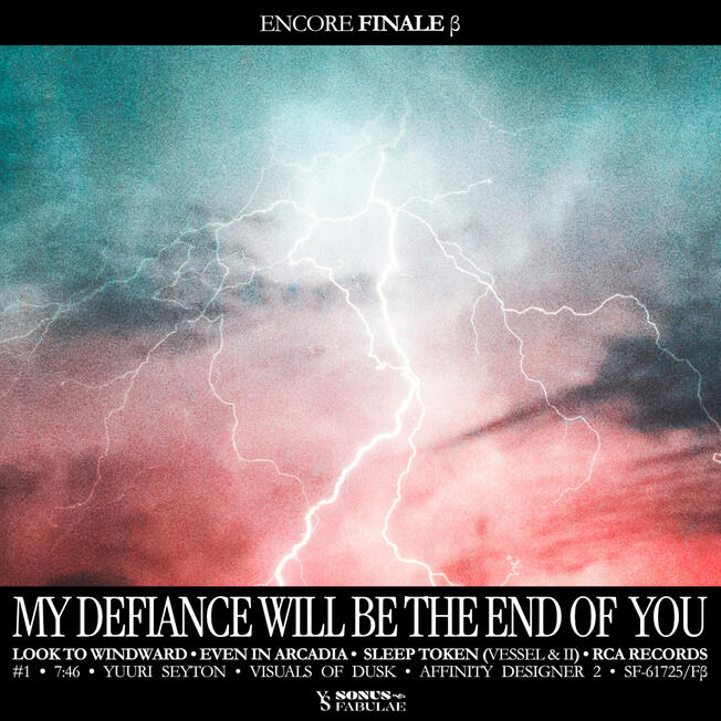 Encore Finale β: My Defiance Will Be The End Of You