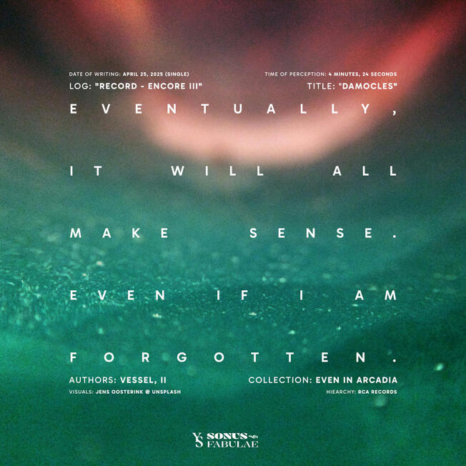 Encore III: Eventually, It Will All Make Sense. Even If I Am Forgotten.